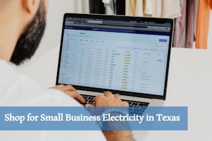 Shopping for Small Business Electricity Service in Texas